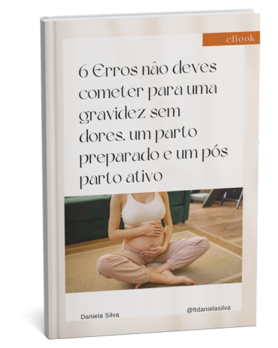 6 erros que não deves cometer na gravidez para teres 9 meses sem dores, um parto facilitado e um pós parto ativo!